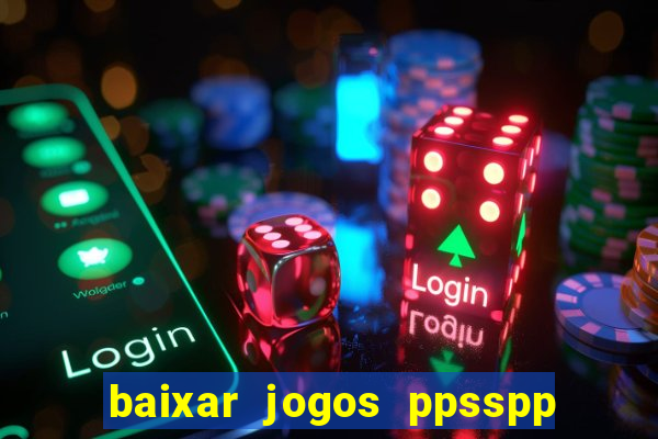 baixar jogos ppsspp para android